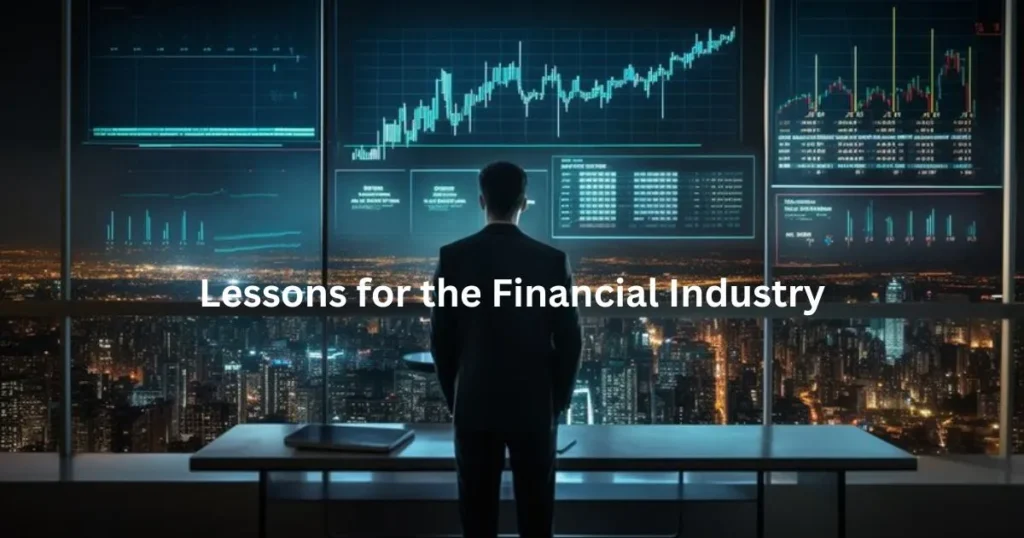 Lessons for the Financial Industry